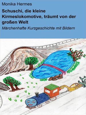 cover image of Schuschi, die kleine Kirmeslokomotive, träumt von der großen Welt